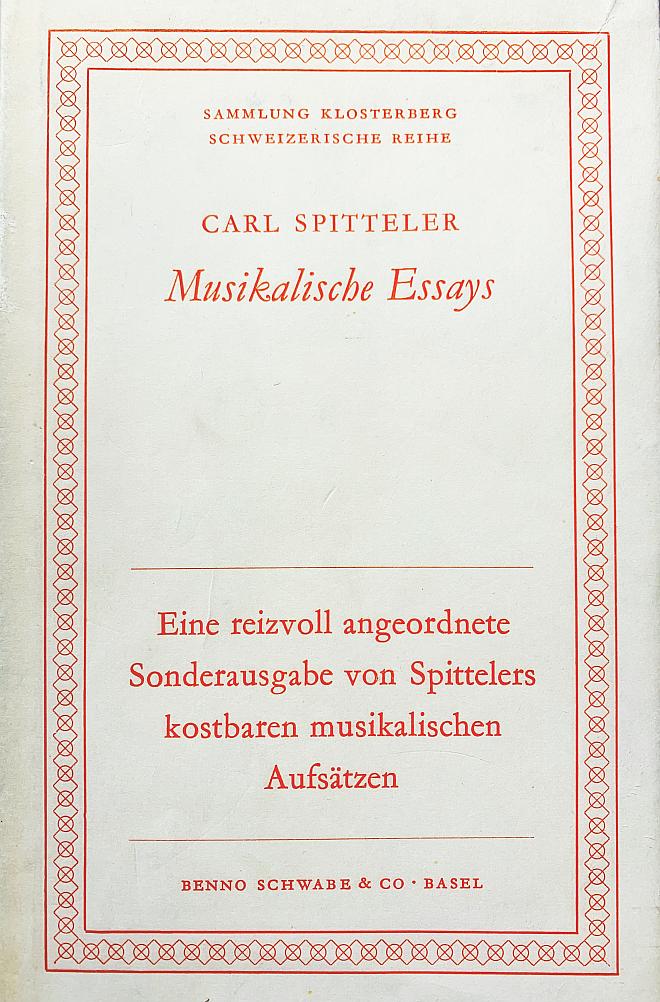Carl Spitteler: Musikalische Essays. Sammlung Klosterberg - Schweizerische Reihe, Basel, 1947. Hrsg.: Willi Reich